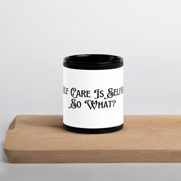 Black Glossy Mug- Self Care