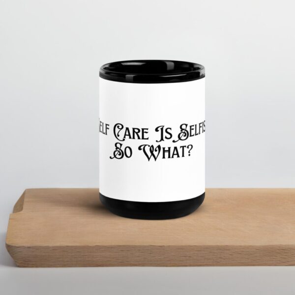 Black Glossy Mug- Self Care